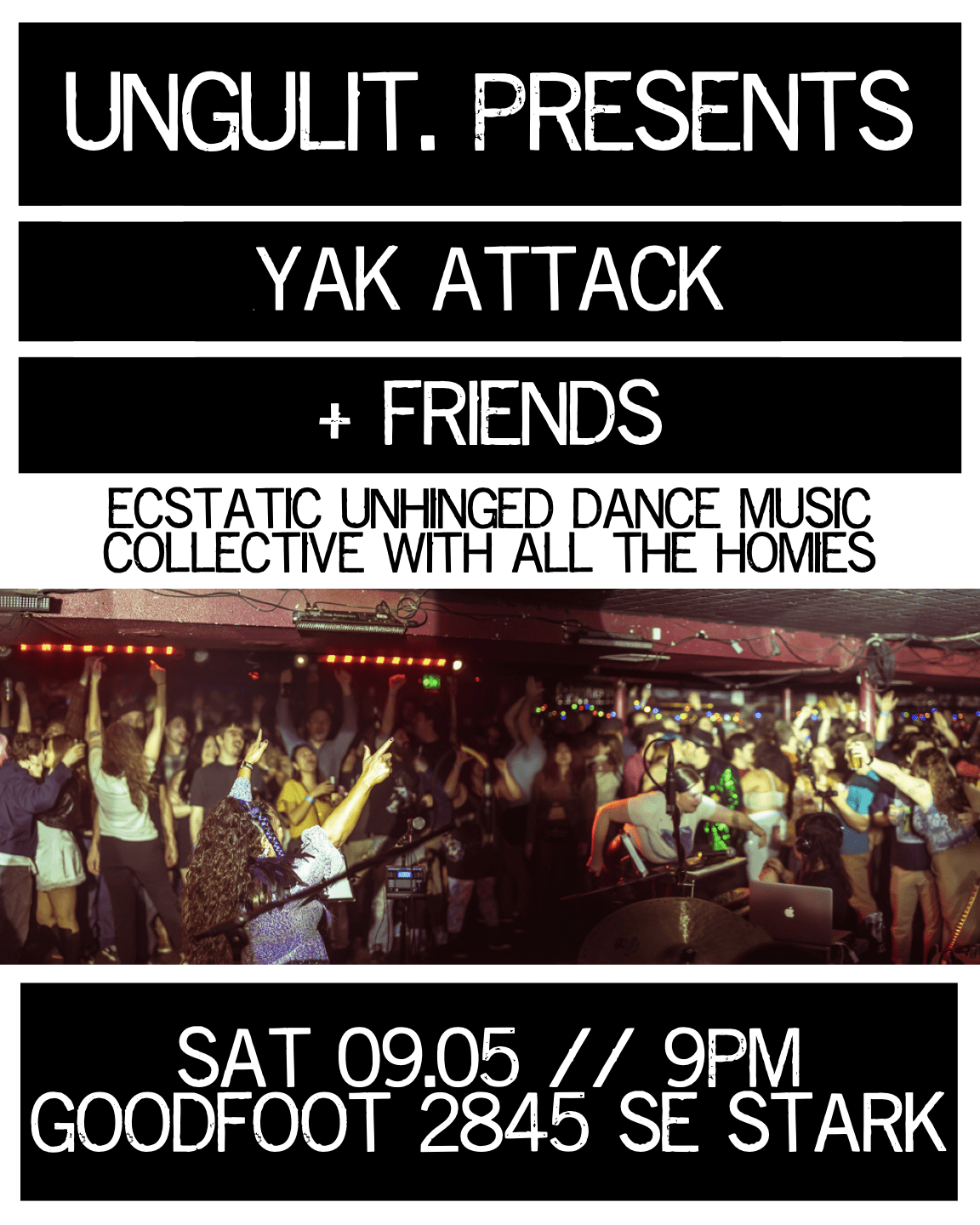 UNGULIT PRESENTS: YAK ATTACK & FRIENDS (9pm Doors)